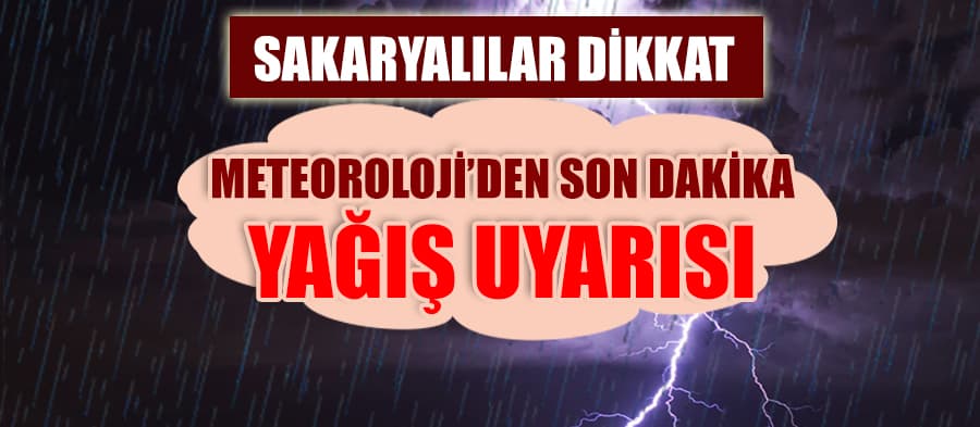 Meteoroloji'den son dakika Sakarya uyarısı