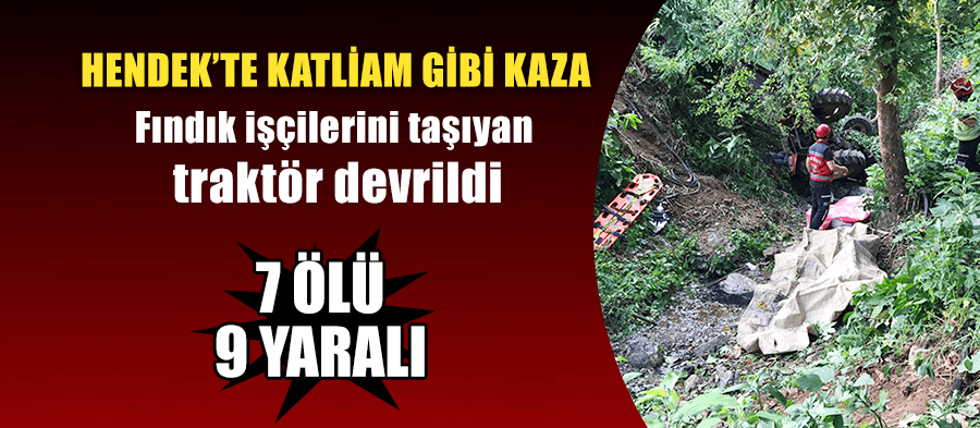 Hendek'te katliam gibi kaza