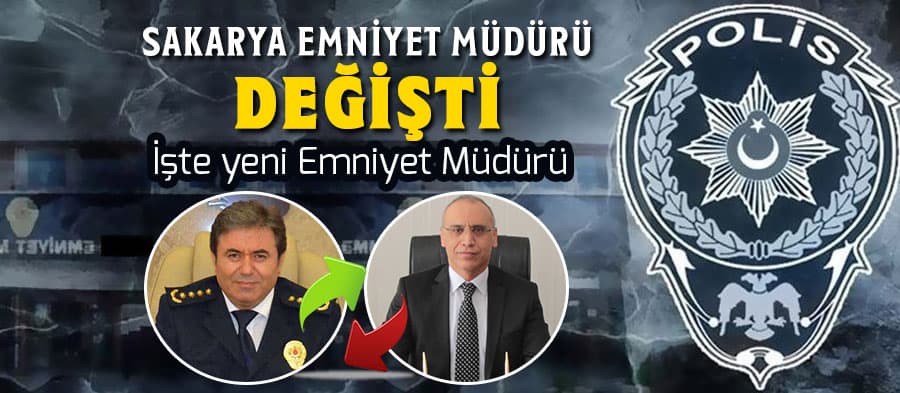 Sakarya Emniyet Müdürü değişti