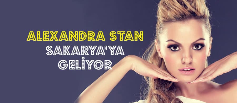  Alexandra Stan, Sakarya'ya geliyor