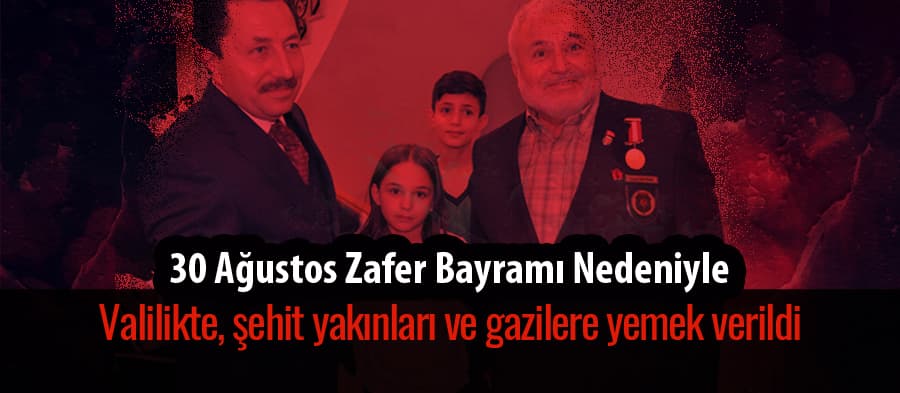 Valilikte, şehit yakınları ve gazilere yemek verildi