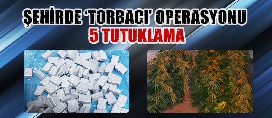Uyuşturucu operasyonunda 5 tutuklama