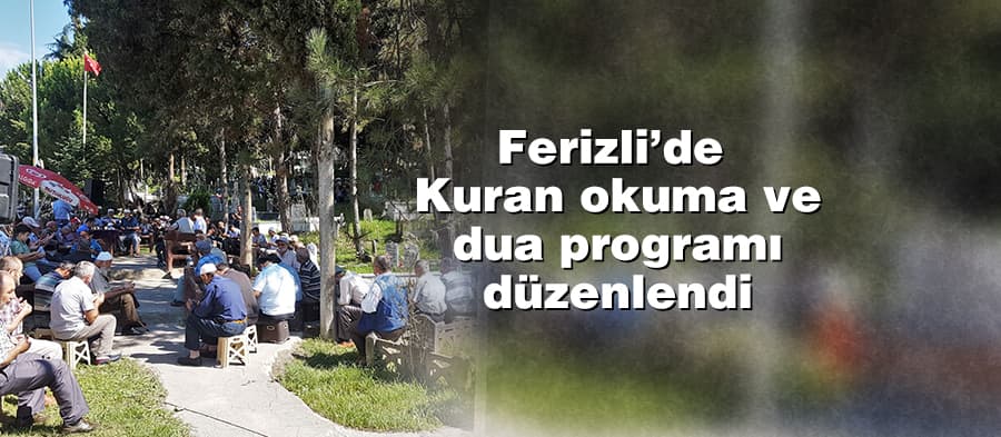 Ferizli'de Kuran okuma ve dua programı gerçekleştirildi
