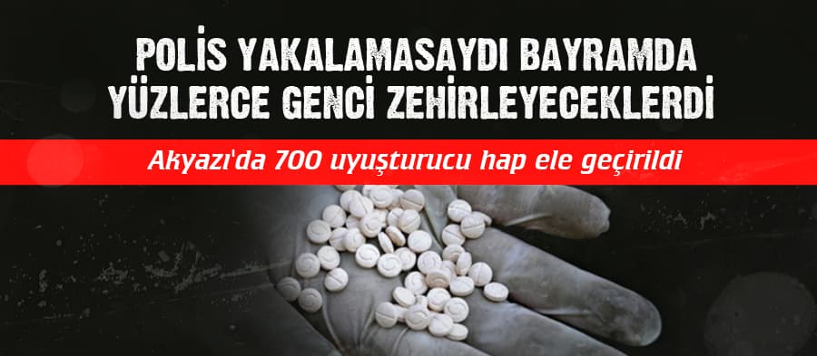 Akyazı'da 700 uyuşturucu hap ele geçirildi