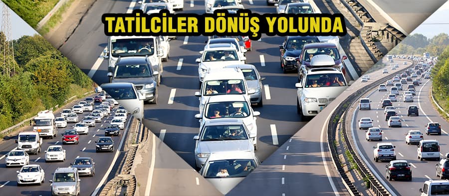 Tatilciler dönüş yolunda 