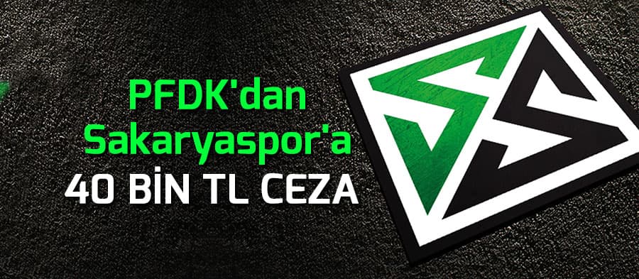 PFDK'dan Sakaryaspor'a ceza