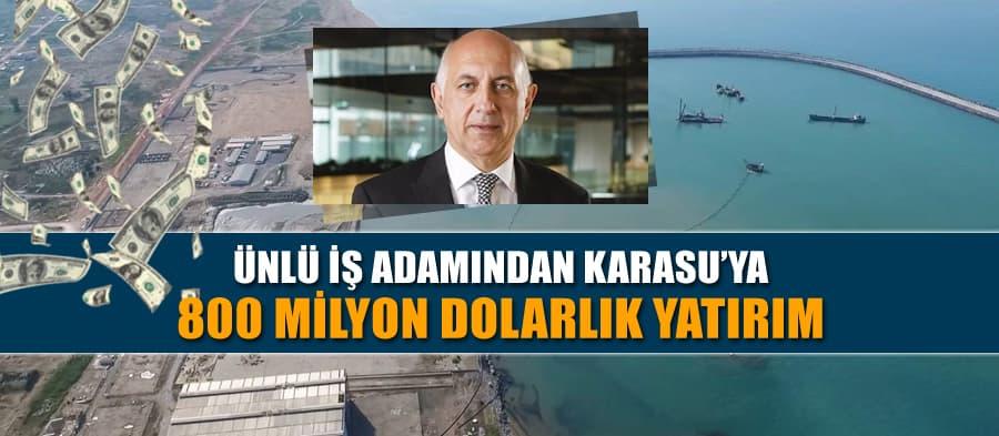 Karasu'ya 800 milyon dolar tutarında yatırım