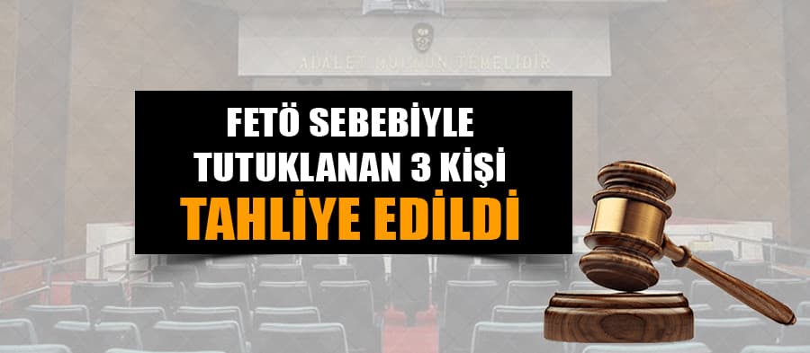 FETÖ davasında 3 sanık tahliye edildi
