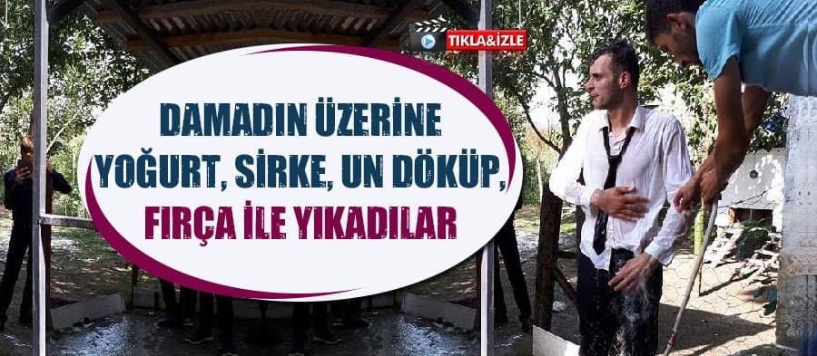 Damada Duş:  Yoğurt, sirke, un döküp, fırça ile yıkadılar