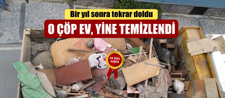 Geçen yıl temizlenen çöp ev tekrar doldu