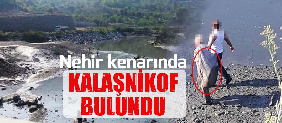 Nehir kenarında kalaşnikof bulundu