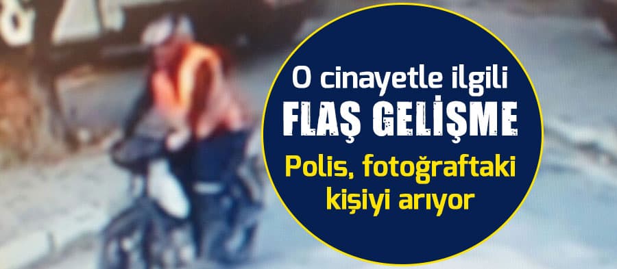 O cinayetle ilgili önemli gelişme