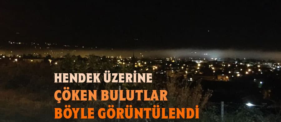 İlçe üzerine çöken bulutlar böyle görüntülendi