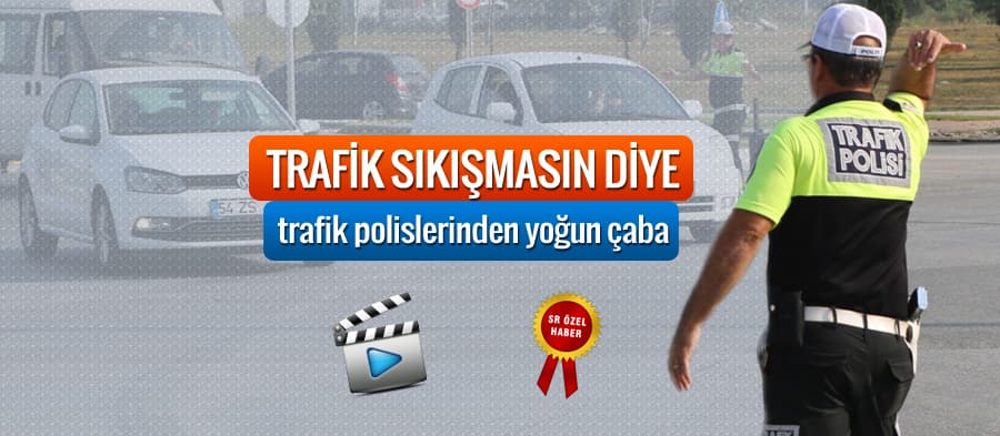 Trafiğin sıkışmaması için yoğun mücadele