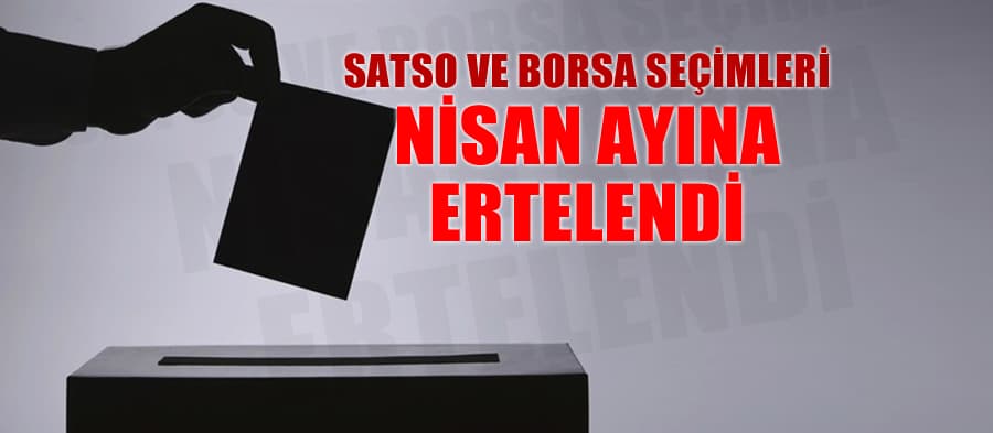 SATSO seçimleri ertelendi