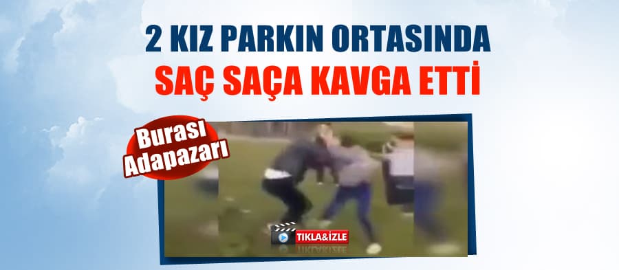 Adapazarı'nda iki kız saç saça kavga etti