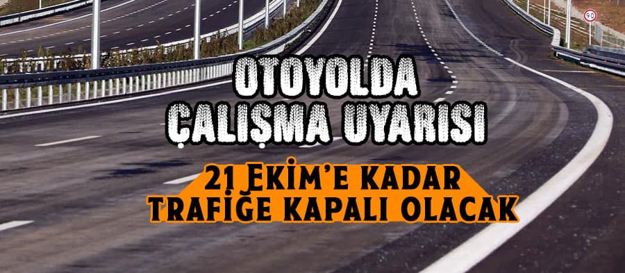 Otoyolda çalışma uyarısı