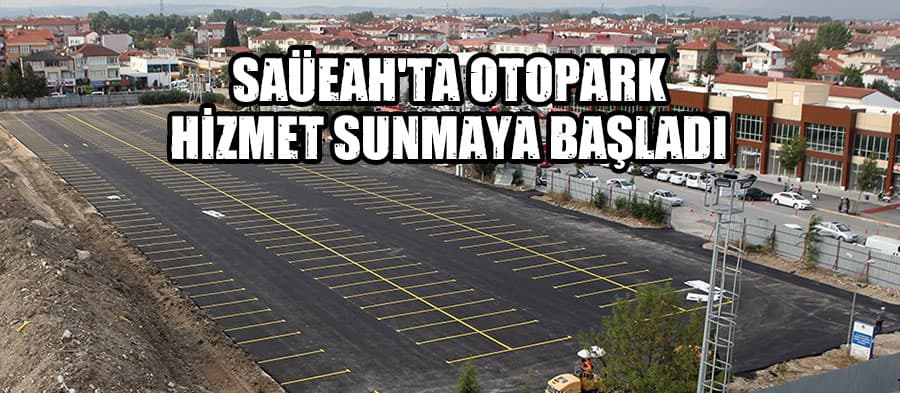 SAÜEAH'ta otopark hizmet sunmaya başladı