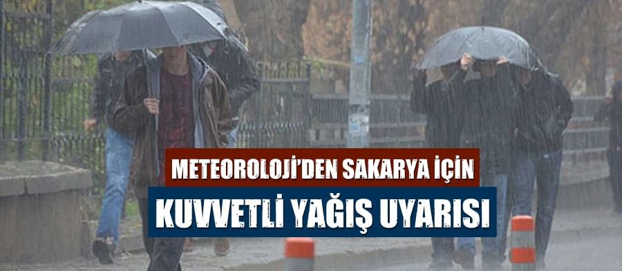 Meteoroloji'den Sakarya için kuvvetli yağış uyarısı