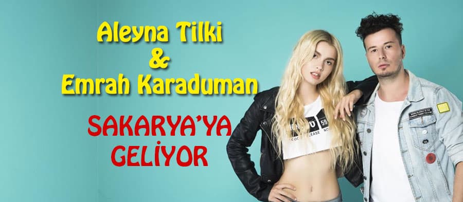 Aleyna Tilki ve Emrah Karaduman Sakarya'ya geliyor