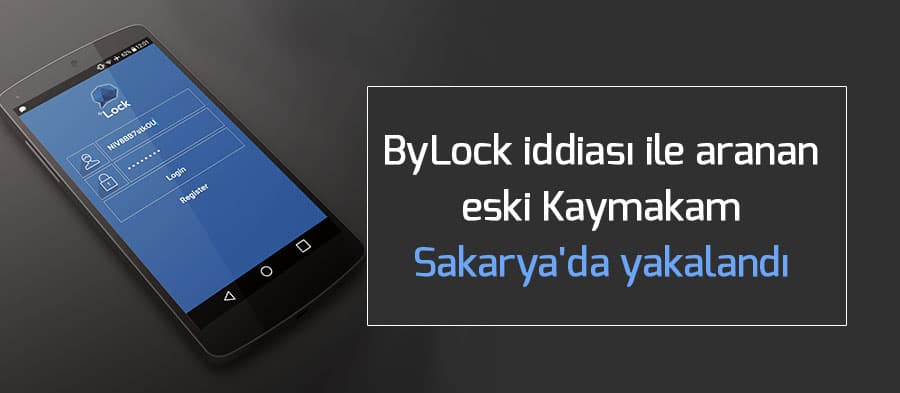ByLock iddiası ile aranan eski Kaymakam Sakarya'da yakalandı