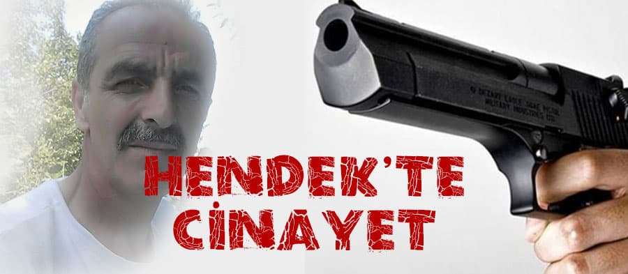 Hendek'te cinayet