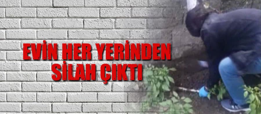 Evin her yerinden silah çıktı