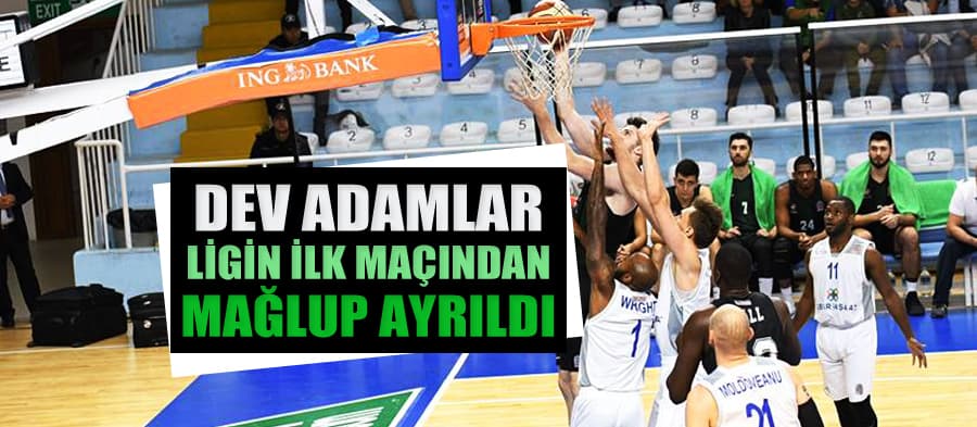 Dev Adamlar ligin ilk maçından mağlup ayrıldı