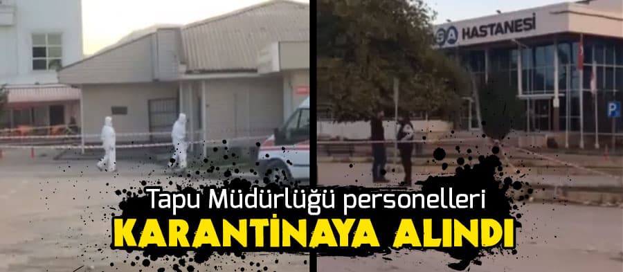 Tapu Müdürlüğü personelleri karantinaya alındı