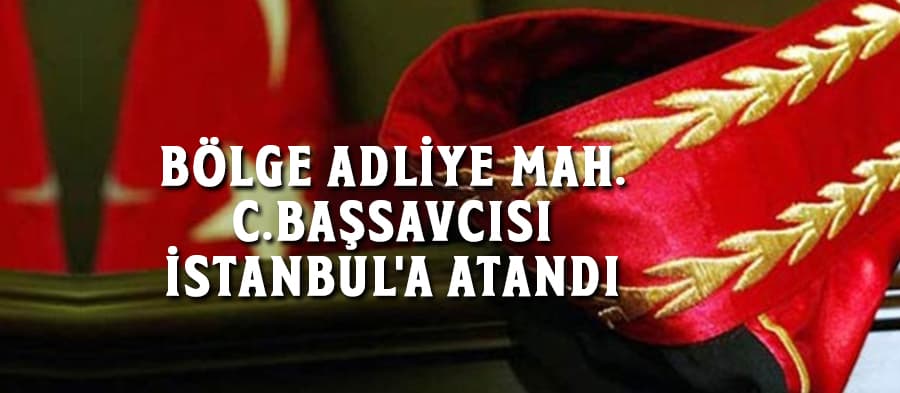 Başsavcı Haydar Memiş, İstanbul'a atandı