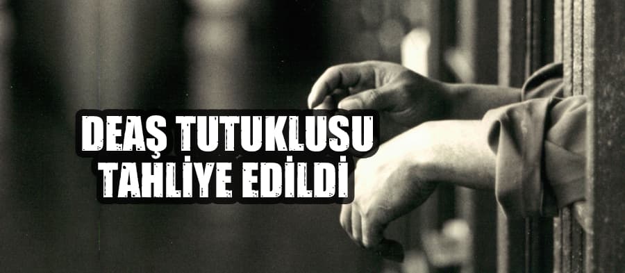 DEAŞ tutuklusu tahliye edildi
