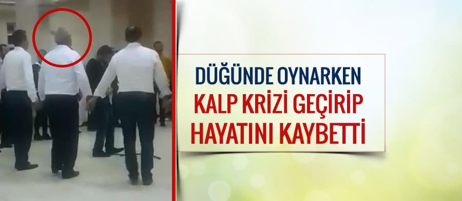 Düğünde oynarken kalp krizi geçiren adam kurtarılamadı