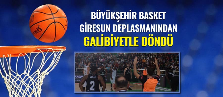 Büyükşehir Basket, Giresun'dan galibiyetle döndü