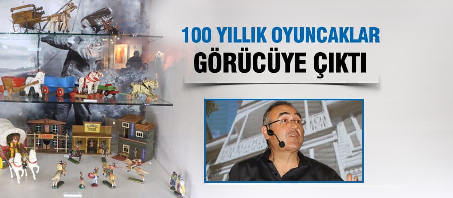 100 yıllık oyuncaklar, Sakarya'da görücüye çıktı