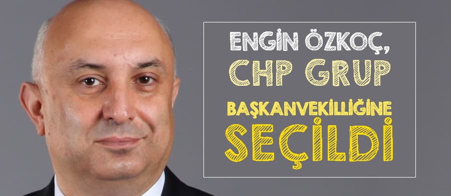Özkoç, CHP grup başkan vekilliğine seçildi 