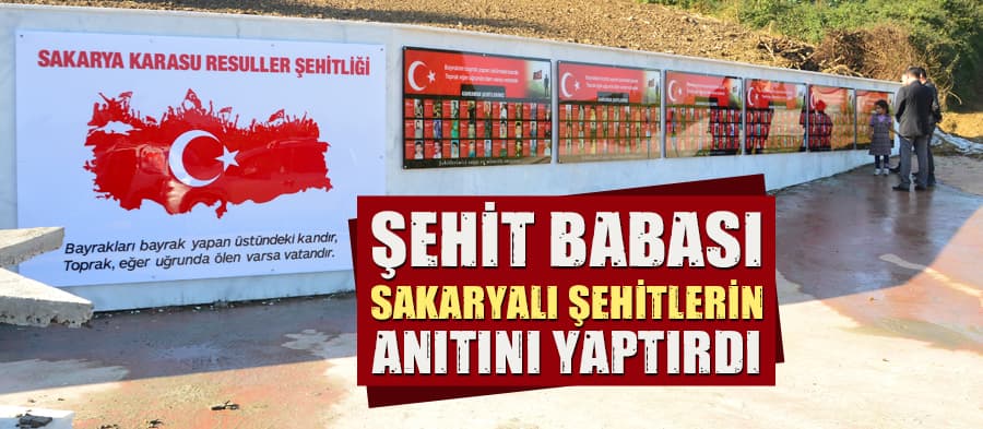 Şehit babasından Sakaryalı şehitler için anıt 