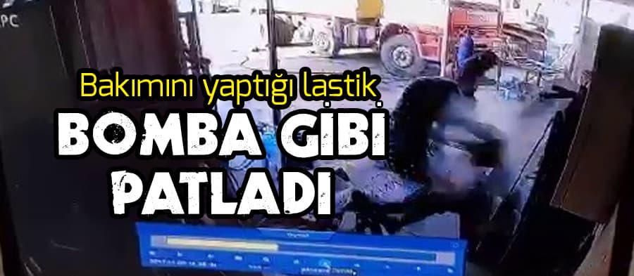 Bakımını yaptığı lastik bomba gibi patladı