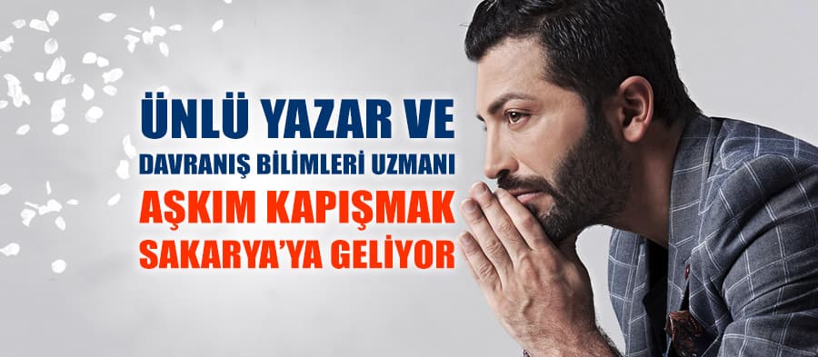 Aşkım Kapışmak Sakarya'ya geliyor