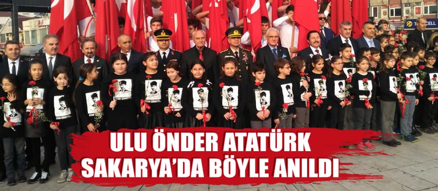 Sakarya, büyük önder Atatürk'ü böyle andı