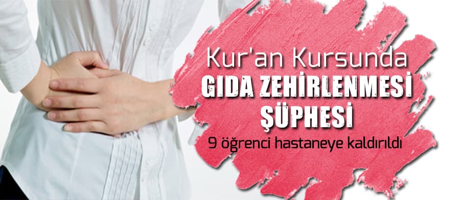 Kur'an Kursunda  gıda zehirlenmesi şüphesi