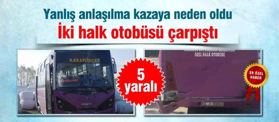 İki halk otobüsü çarpıştı: 5 yaralı!