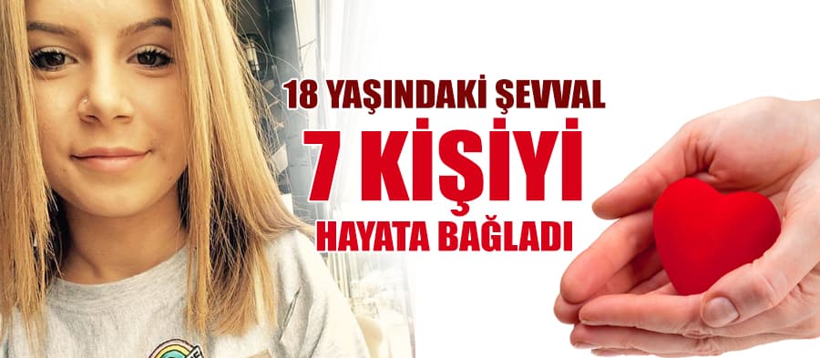 18 yaşındaki Şevval 7 kişiyi hayata bağladı