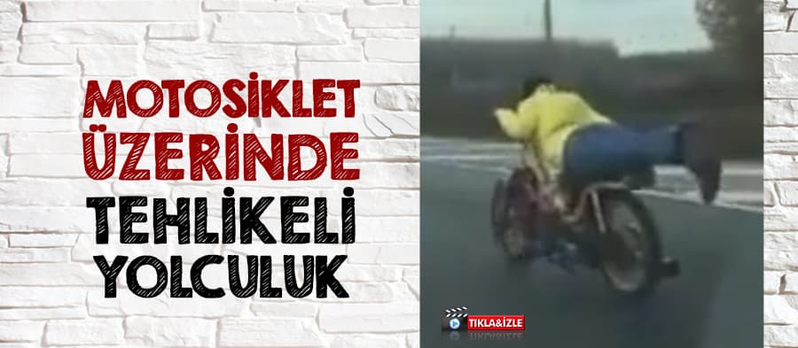 Motosiklet üzerinde tehlikeli yolculuk
