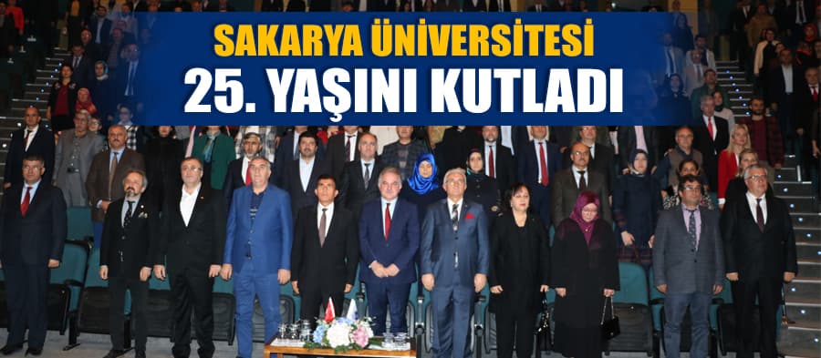 Sakarya Üniversitesi 25. yaşını kutladı