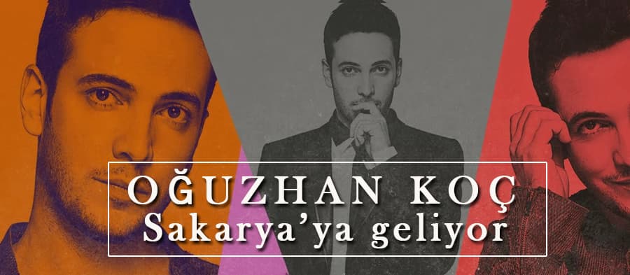Oğuzhan Koç Sakarya'ya geliyor