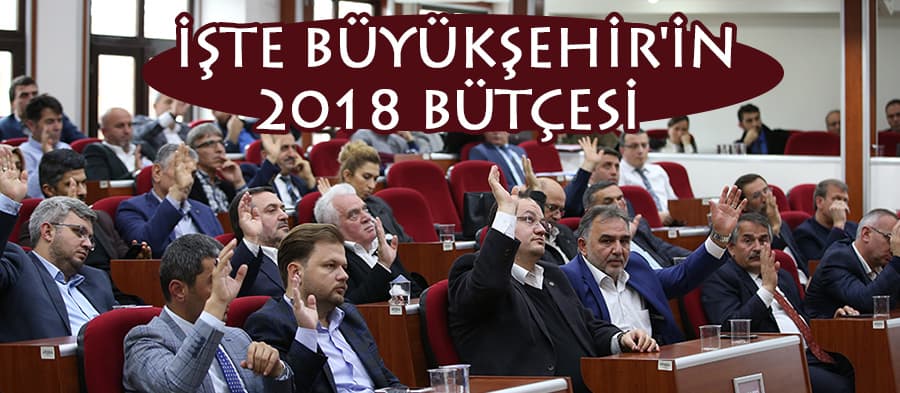 İşte Büyükşehir'in 2018 bütçesi