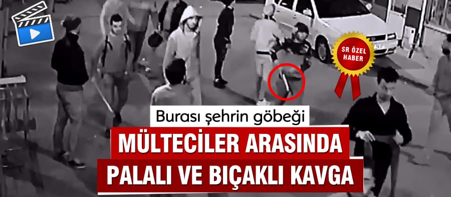 Mülteciler arasında palalı ve bıçaklı kavga
