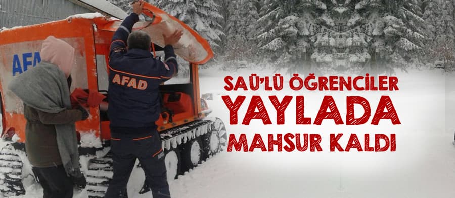 SAÜ'lü öğrenciler yaylada mahsur kaldı