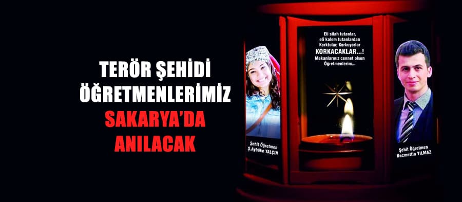 Sakarya eğitim camiası, terör şehidi öğretmenlerimizi anacak