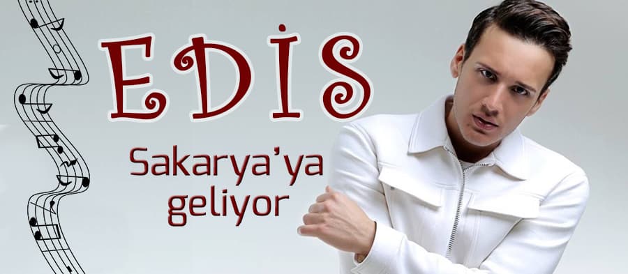 Edis Sakarya'ya geliyor